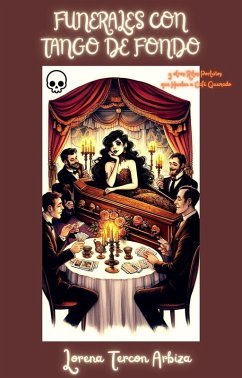 Funerales con Tango de Fondo y otros Ritos Porteños que Huelen a Café Quemado (Cozy) (eBook, ePUB) - Arbiza, Lorena Tercon