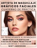 Artista de Maquillaje Gráficos Faciales Cuaderno de Práctica Artista de Maquillaje Gráficos Faciales Cuaderno de Práctica