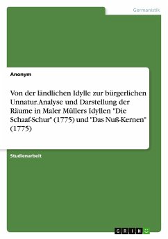 Von der ländlichen Idylle zur bürgerlichen Unnatur. Analyse und Darstellung der Räume in Maler Müllers Idyllen 