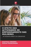 O EFEITO DAS ACTIVIDADES DE EMPODERAMENTO DAS MULHERES O EFEITO DAS ACTIVIDADES DE EMPODERAMENTO DAS MULHERES
