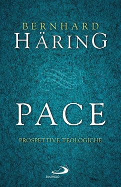 Pace. Prospettive teologiche - Häring, Bernhard