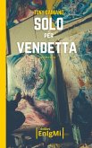 Solo per vendetta Solo per vendetta
