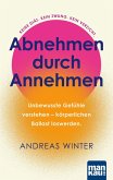 Abnehmen durch Annehmen. Unbewusste Gefühle verstehen - körperlichen Ballast loswerden Abnehmen durch Annehmen. Unbewusste Gefühle verstehen - körperlichen Ballast loswerden