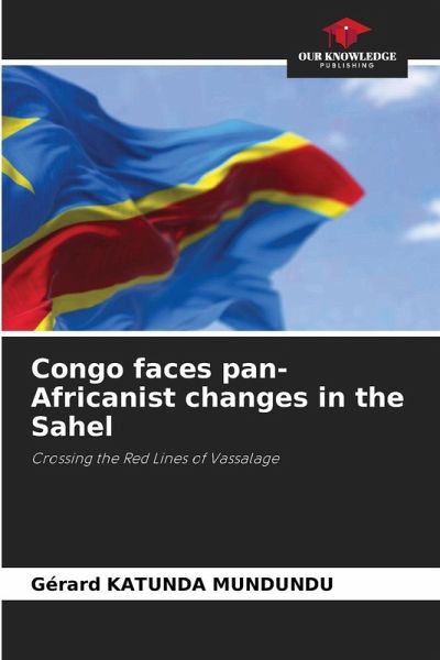 Congo faces pan-Africanist changes in the Sahel Congo faces pan-Africanist changes in the Sahel
