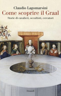 Cover Come scoprire il Graal. Storie di cavalieri, occultisti, cercatori