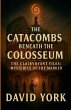 The Catacombs Beneath the Colosseum - Bild 1