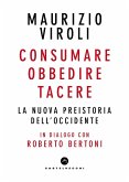 Consumare, obbedire, tacere. La nuova preistoria dell'Occidente. In dialogo con Roberto Bertoni