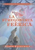 La stregoneria Feérica. Alla scoperta della magia delle fate La stregoneria Feérica. Alla scoperta della magia delle fate