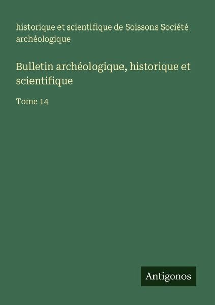 Bulletin archéologique, historique et scientifique Bulletin archéologique, historique et scientifique