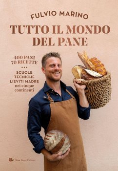 Cover Tutto il mondo del pane. 400 pani. 70 ricette. Scuole, tecniche, lieviti madre nei cinque continenti
