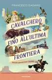 Cavalcherò fino all'ultima frontiera. Storia della ragazza che divenne Calamity Jane Cavalcherò fino all'ultima frontiera. Storia della ragazza che divenne Calamity Jane