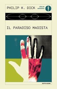 Il paradiso maoista - Dick, Philip K. Il paradiso maoista - Dick, Philip K.