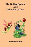 The Golden Spears, And Other Fairy Tales