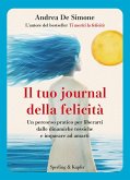 Il tuo journal della felicità. Un percorso pratico per liberarti dalle dinamiche tossiche e imparare ad amarti Il tuo journal della felicità. Un percorso pratico per liberarti dalle dinamiche tossiche e imparare ad amarti