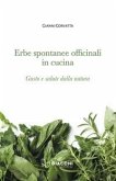 Erbe spontanee officinali in cucina. Gusto e salute dalla natura Erbe spontanee officinali in cucina. Gusto e salute dalla natura