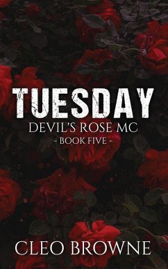 Tuesday - Devil's Rose MC Book Five - Browne, Cleo