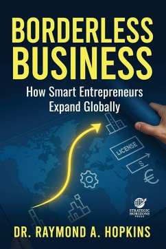 Borderless Business, How Smart Entrepreneurs Expand Globally - Hopkins, Raymond A