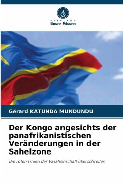 Cover Der Kongo angesichts der panafrikanistischen Veränderungen in der Sahelzone