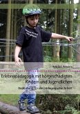 Erlebnispädagogik mit hörgeschädigten Kindern und Jugendlichen. Bedeutung für die pädagogische Arbeit