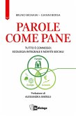 Parole come pane. Tutto è connesso: ecologia integrale e novità sociali Parole come pane. Tutto è connesso: ecologia integrale e novità sociali