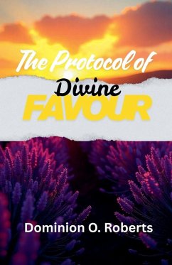 The Protocol of Divine Favour - Roberts, Dominion O. The Protocol of Divine Favour - Roberts, Dominion O.