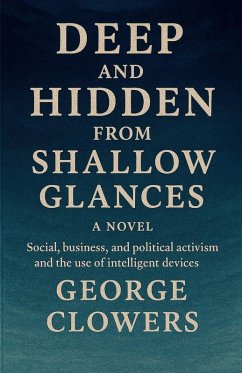 Deep and Hidden from Shallow Glances - Clowers, George