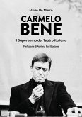 Carmelo Bene. Il superuomo del teatro italiano Carmelo Bene. Il superuomo del teatro italiano