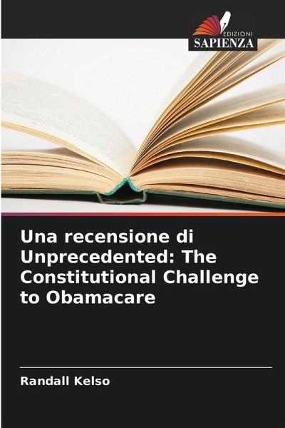Una recensione di Unprecedented: The Constitutional Challenge to Obamacare