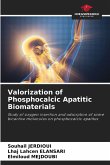Valorization of Phosphocalcic Apatitic Biomaterials Valorization of Phosphocalcic Apatitic Biomaterials