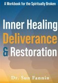 Inner Healing, Deliverance, and Restoration Inner Healing, Deliverance, and Restoration