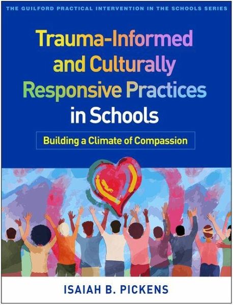 Trauma-Informed and Culturally Responsive Practices in Schools Trauma-Informed and Culturally Responsive Practices in Schools