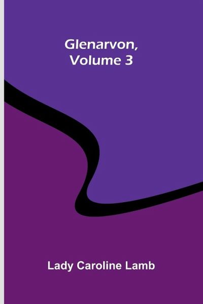 Glenarvon, Volume 3 Glenarvon, Volume 3