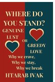 Where Do You Stand? Genuine Lust or Greedy Love?