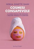 Cosmesi consapevole. La guida pratica per scegliere i migliori prodotti di skincare Cosmesi consapevole. La guida pratica per scegliere i migliori prodotti di skincare
