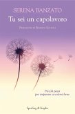 Tu sei un capolavoro. Piccoli passi per imparare a volersi bene Tu sei un capolavoro. Piccoli passi per imparare a volersi bene