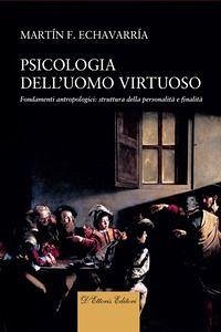 Cover Psicologia dell'uomo virtuoso. Fondamenti antropologici: struttura della personalità e finalità