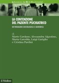 La contenzione del paziente psichiatrico. Un'indagine sociologica e giuridica La contenzione del paziente psichiatrico. Un'indagine sociologica e giuridica