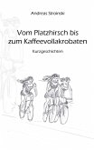 Vom Platzhirsch bis zum Kaffeevollakrobaten Vom Platzhirsch bis zum Kaffeevollakrobaten