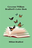 Governor William Bradford'S Letter Book Governor William Bradford'S Letter Book
