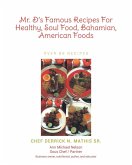 Mr. D's Famous Recipes For Healthy, Soul Food, Bahamian, American Foods