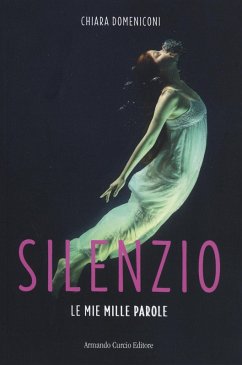 Silenzio. Le miei mille parole - Domeniconi, Chiara