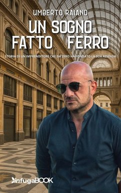 Cover Un sogno fatto di ferro. Storia di un imprenditore che da zero ha fondato la sua azienda