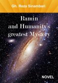 Ramin and Humanity's greatest Mystery Ramin and Humanity's greatest Mystery