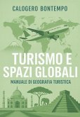 Turismo e spazi globali. Manuale di geografia turistica