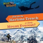 ... Dive Into the Mariana Trench or Climb Mount Everest?