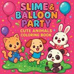 Slime & Balloon Party - Cute Animals Coloring Book Slime & Balloon Party - Cute Animals Coloring Book