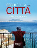 Occhi sulla città. Napoli a sorpresa. Ediz. italiana e inglese Occhi sulla città. Napoli a sorpresa. Ediz. italiana e inglese