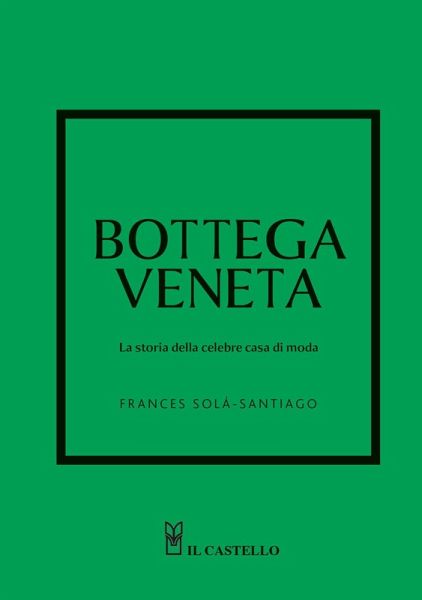 Bottega Veneta. La storia della celebre casa di moda