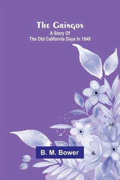 Cover The Gringos; A Story Of The Old California Days In 1849