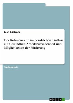 Cover Der Kohärenzsinn im Berufsleben. Einfluss auf Gesundheit, Arbeitszufriedenheit und Möglichkeiten der Förderung